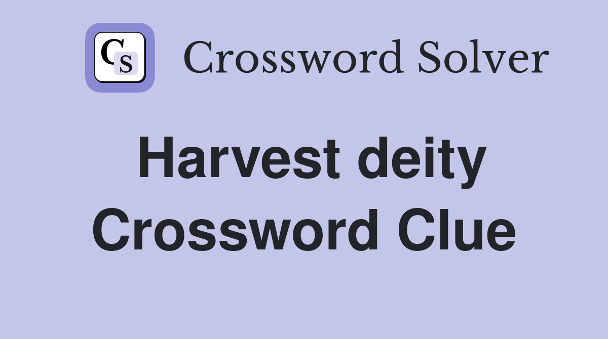 Harvest deity Crossword Clue Answers Crossword Solver